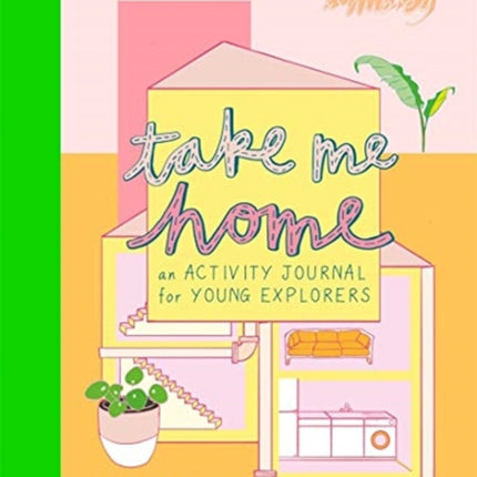 Take Me Home: An Activity Journal for Young Explorers