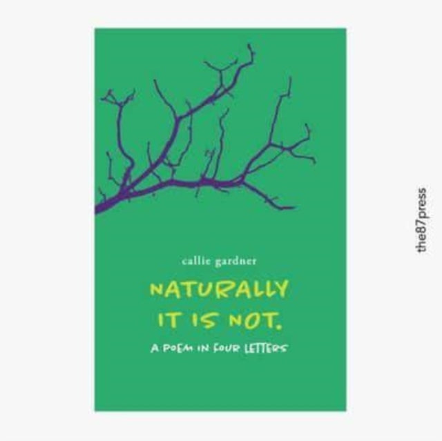 Naturally It Is Not: A Poem in Four Letters