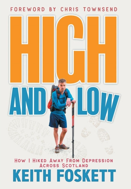 High and Low: High and Low: How I Hiked Away From
