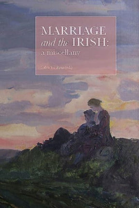 Marriage and the Irish: a miscellany