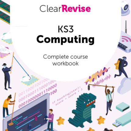 ClearRevise KS3 Computing Complete Course Workbook