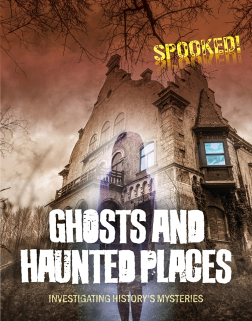 Ghosts and Haunted Places: Investigating