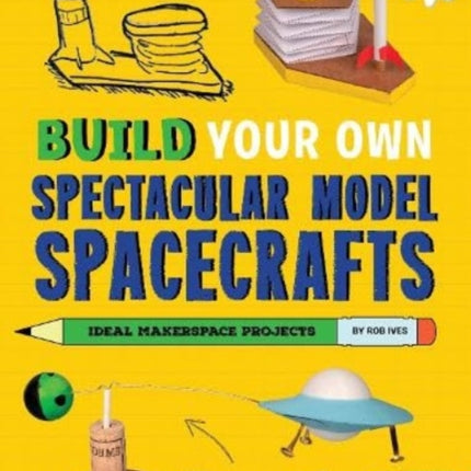 Build Your Own Spectacular Model Spacecrafts