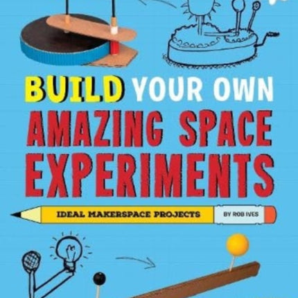 Build Your Own Amazing Space Experiments