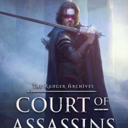 Court of Assassins: (The Ranger Archives: Book 1)