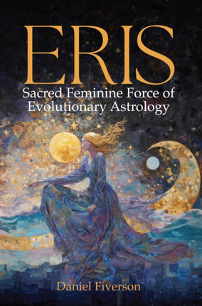 Eris Sacred Feminine Force of Evolutionary Astrology