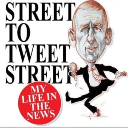 From Fleet Street to Tweet Street: My Life in the News