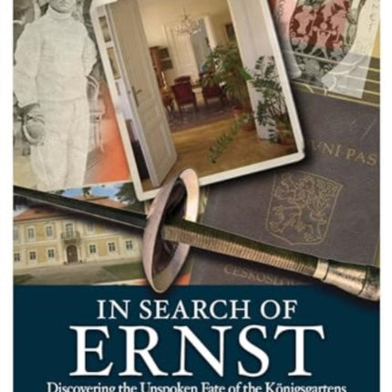 In Search of Ernst: Discovering the Unspoken Fate of the Königsgartens