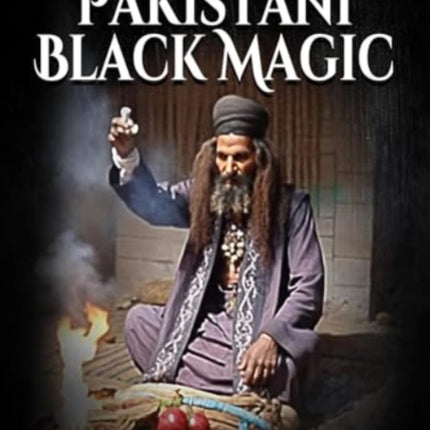 The Dark World of Pakistani Black Magic