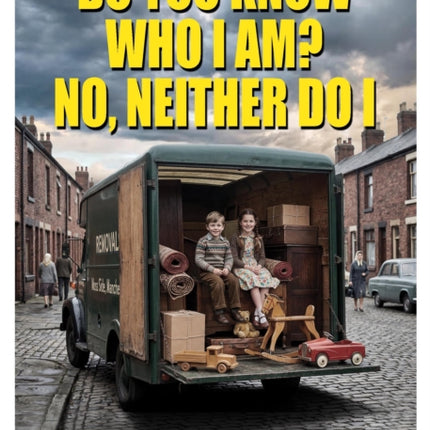 Do You Know Who I Am No Neither Do I