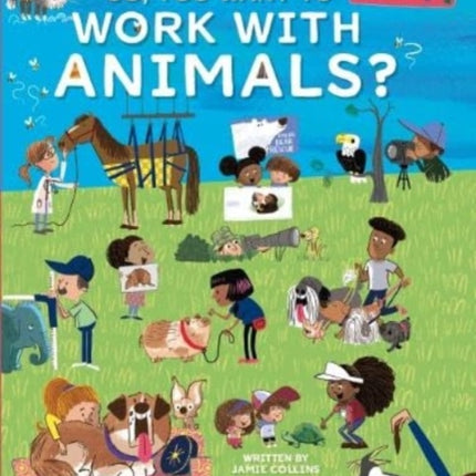 So You Want To Work With Animals