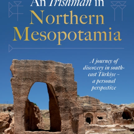 An Irishman in Northern Mesopotamia