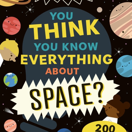 You Think You Know Everything About Space