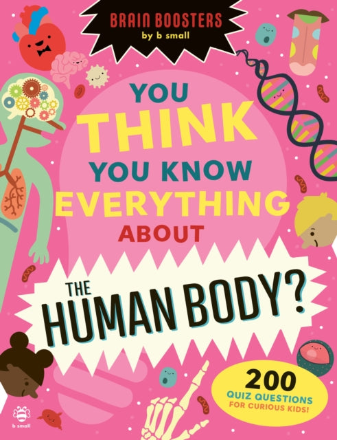 You Think You Know Everything About the Human Body
