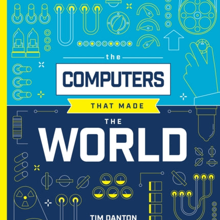 The Computers that Made the World