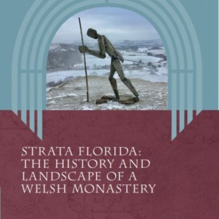 Strata Florida  The History and Landscape of a Welsh Monastery