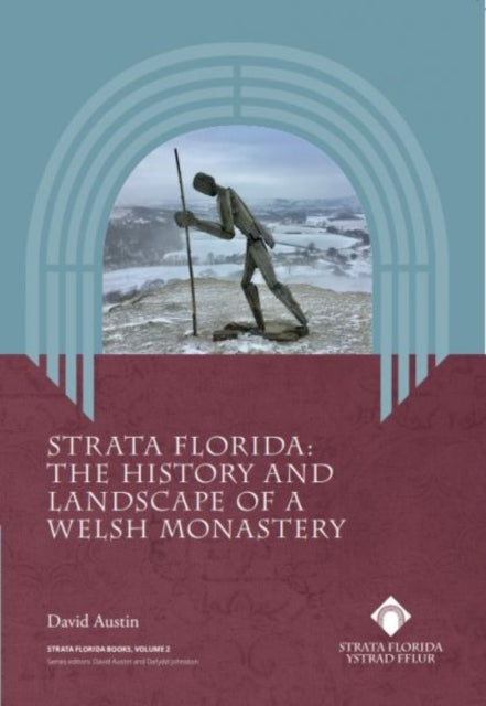 Strata Florida  The History and Landscape of a Welsh Monastery