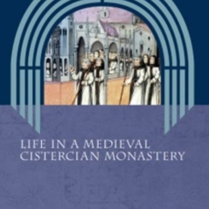 Life in a Medieval Cistercian Monastery