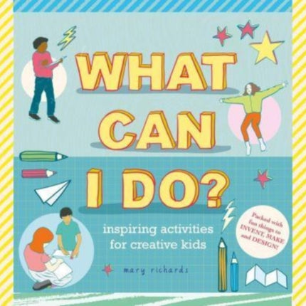 What Can I Do?: Inspiring Activities for Creative Kids