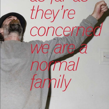 as far as theyre concerned we are a normal family