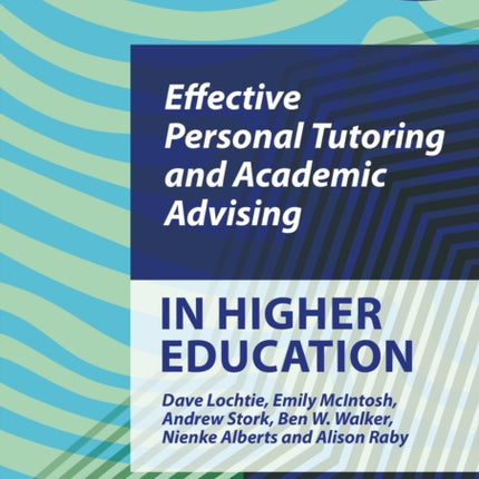 Effective Personal Tutoring and Academic Advising in Higher Education