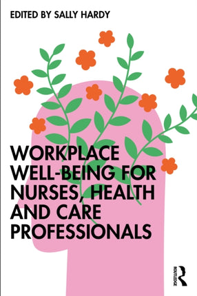 Workplace wellbeing for nurses health and care professionals