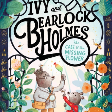 Ivy and Bearlock Holmes The Case of the Missing Flower
