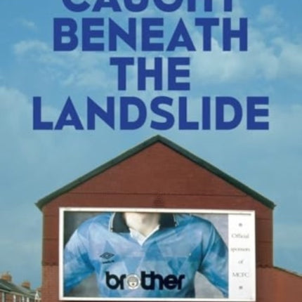 Caught Beneath the Landslide Manchester City in