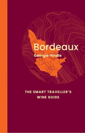 Bordeaux The Smart Travellers Wine Guide