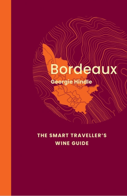 Bordeaux The Smart Travellers Wine Guide