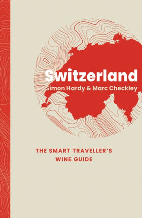 Switzerland The Smart Travellers Wine Guide