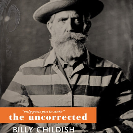 Only Poets Piss in Sinks The Uncorrected Billy Childish