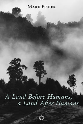 A Land Before Humans a Land After Humans