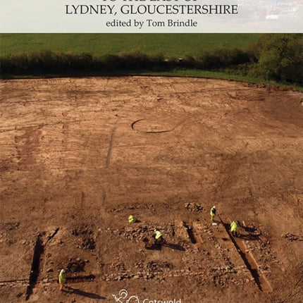 Archaeological Investigations to the East of Lydney Gloucestershire