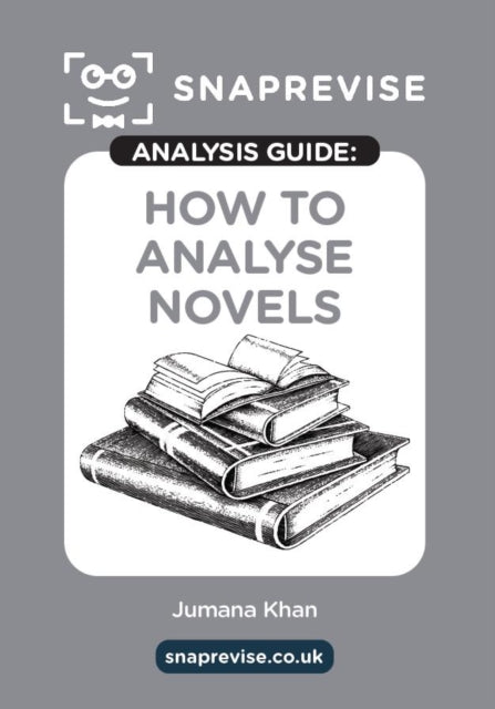 How to Analyse Novels SnapRevise Analysis Guide
