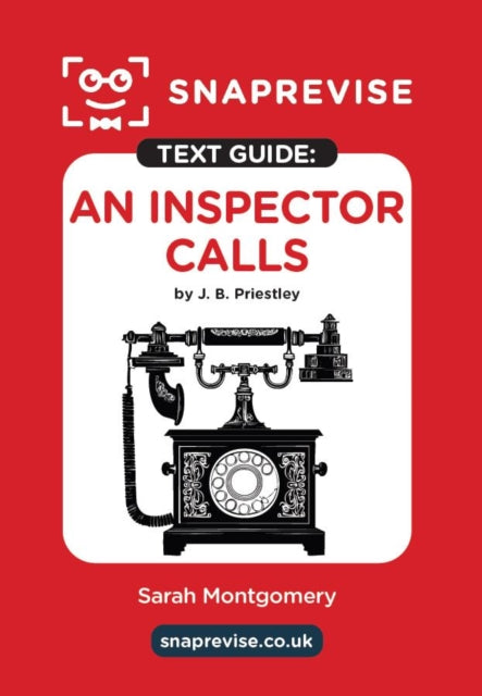 SnapRevise An Inspector Calls by J. B. Priestley