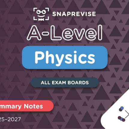 SnapRevise ALevel Physics Summary Notes