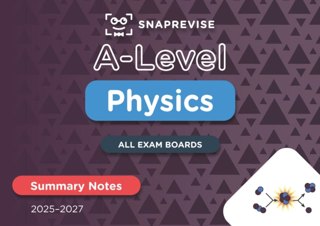 SnapRevise ALevel Physics Summary Notes