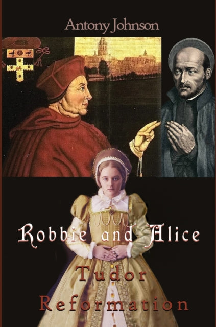 Robbie and Alice  Tudor Reformation