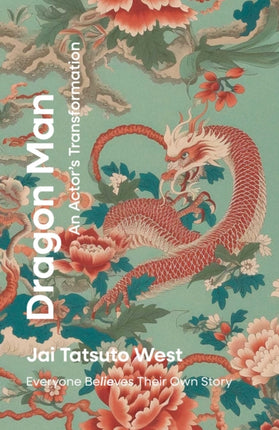 Dragon Man An Actors Transformation  Everyone BeLIEves Their Own Story