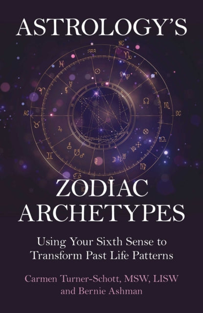 Astrologys Zodiac Archetypes  Using Your Sixth Sense to Transform Past Life Patterns