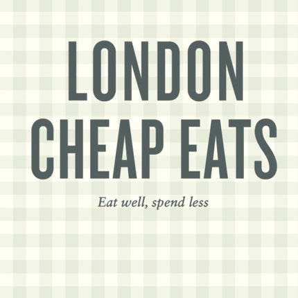 An Opinionated Guide to London Cheap Eats