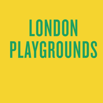 An Opinionated Guide to London Playgrounds
