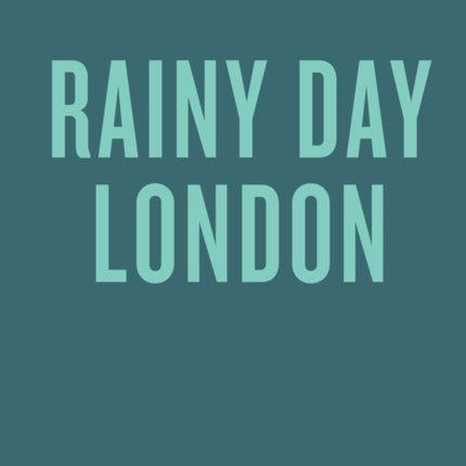An Opinionated Guide to Rainy Day London