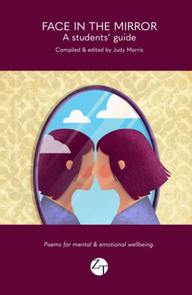 Face in the Mirror: A students' guide - Poems for mental and emotional wellbeing