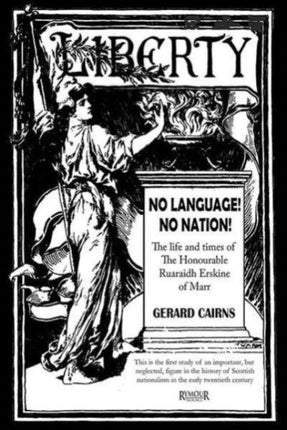 No Language! No Nation! The life and times of the Honourable Ruaraidh Erskine of Marr