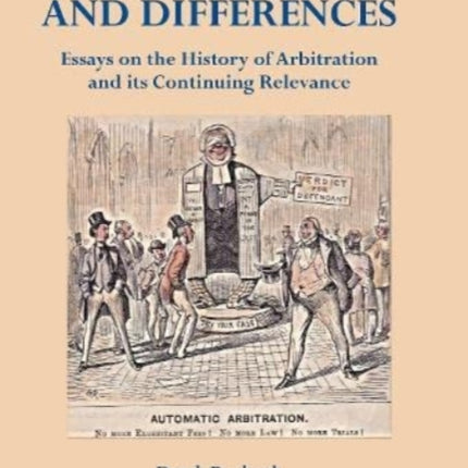 More Disputes and Differences: Essays on the History of Arbitration and its Continuing Relevance