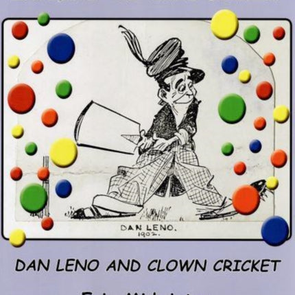 Lords of Mischief: Dan Leno and Clown Cricket