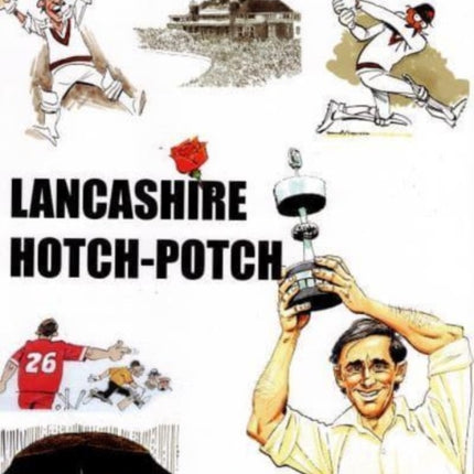 Lancashire Hotch-Potch: A book of Cartoons on Lancashire Cricket