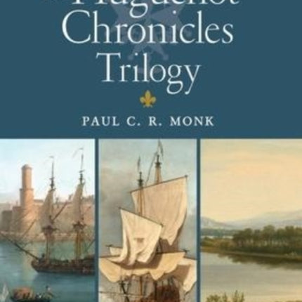 The Huguenot Chronicles Trilogy
